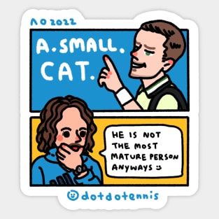 Meddy calling umpire "A . SMALL . CAT" Sticker